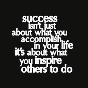 Success isn't just about what you accomplish in your life, it's about ...